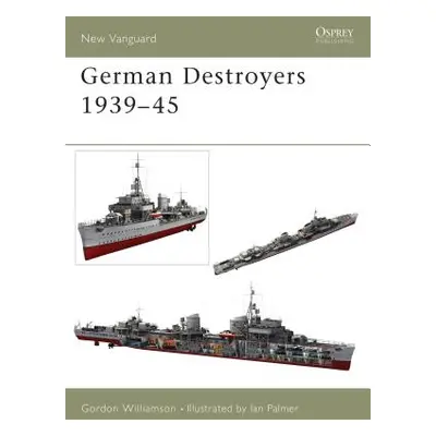 "German Destroyers 1939-45" - "" ("Williamson Gordon")