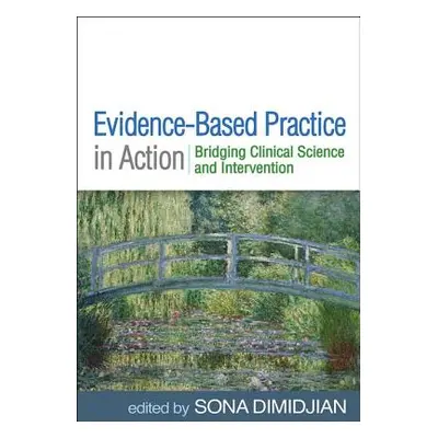 "Evidence-Based Practice in Action: Bridging Clinical Science and Intervention" - "" ("Dimidjian