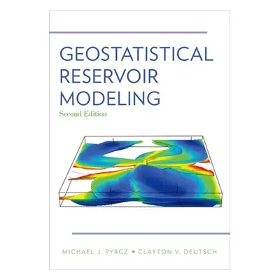 "Geostatistical Reservoir Modeling" - "" ("Pyrcz Michael J.")