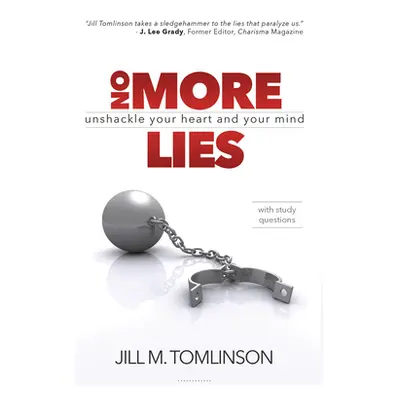 "No More Lies: Unshackle Your Heart and Your Mind" - "" ("Tomlinson Jill")