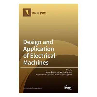 "Design and Application of Electrical Machines" - "" ("Palka Ryszard")