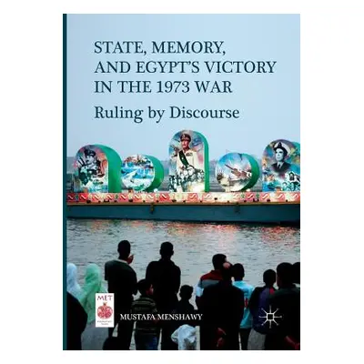 "State, Memory, and Egypt's Victory in the 1973 War: Ruling by Discourse" - "" ("Menshawy Mustaf