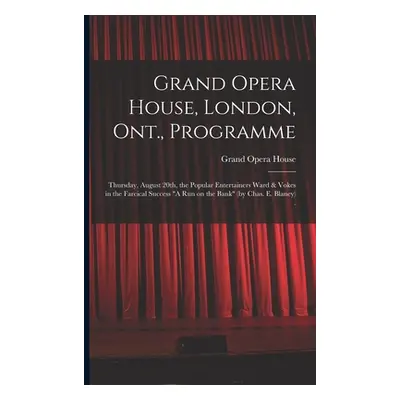 "Grand Opera House, London, Ont., Programme [microform]: Thursday, August 20th, the Popular Ente