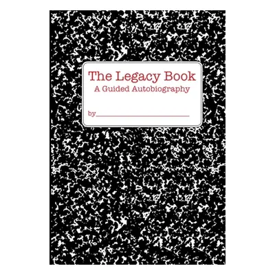 "The Legacy Book: a Guided Autobiography" - "" ("Gribin Anthony")