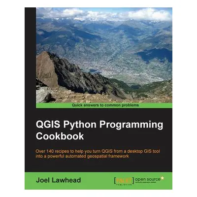 "QGIS Python Programming Cookbook: Over 140 recipes to help you turn QGIS from a desktop GIS too