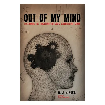 "Out of My Mind: Following the Trajectory of God's Regenerative Story" - "" ("de Kock Wj")