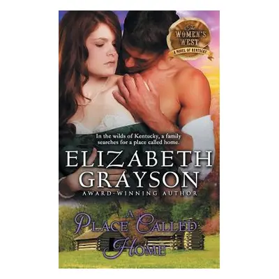 "Place Called Home (The Women's West Series, Book 3)" - "" ("Grayson Elizabeth")