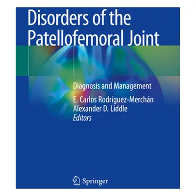 "Disorders of the Patellofemoral Joint: Diagnosis and Management" - "" ("Rodrguez-Merchn E. Carl