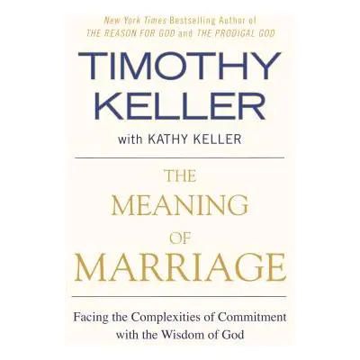 "The Meaning of Marriage: Facing the Complexities of Commitment with the Wisdom of God" - "" ("K