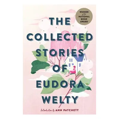 "The Collected Stories of Eudora Welty" - "" ("Welty Eudora")