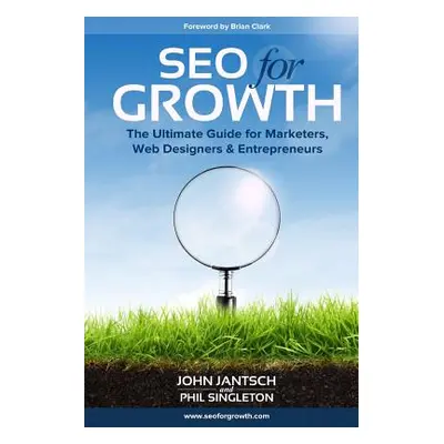 "SEO for Growth: The Ultimate Guide for Marketers, Web Designers & Entrepreneurs" - "" ("Singlet