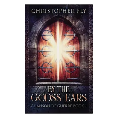 "By The Gods's Ears" - "" ("Fly Christopher")