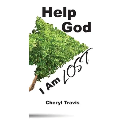 "Help God, I Am Lost" - "" ("Travis Cheryl")