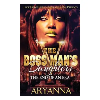 "The Boss Man's Daughters 5: End of an Era" - "" ("Aryanna")