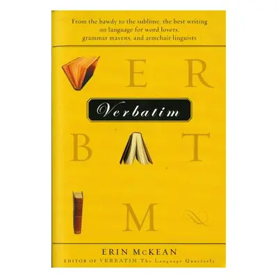 "Verbatim: From the Bawdy to the Sublime, the Best Writing on Language for Word Lovers, Grammar 