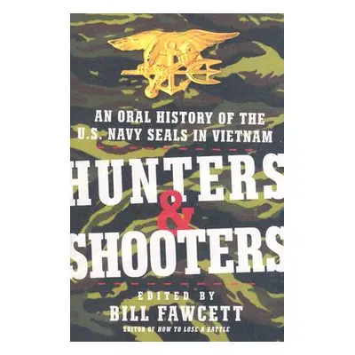 "Hunters & Shooters: An Oral History of the U.S. Navy SEALs in Vietnam" - "" ("Fawcett Bill")