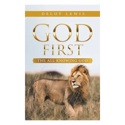 "God First: The All Knowing God" - "" ("Lewis Deloy")