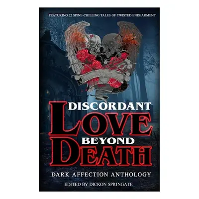 "Discordant Love Beyond Death" - "" ("Springate Dickon")