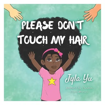 "Please Don't Touch My Hair" - "" ("Mbamalu Chidubem Stanley")