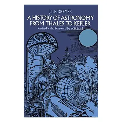 "A History of Astronomy from Thales to Kepler" - "" ("Dreyer J. L. E.")