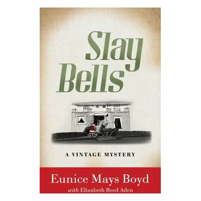 "Slay Bells: A Vintage Mystery" - "" ("Boyd Eunice Mays")