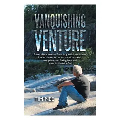 "Vanquishing Venture: Poems About Freedom from Drug and Alcohol Abuse, Love of Nature, Patriotis