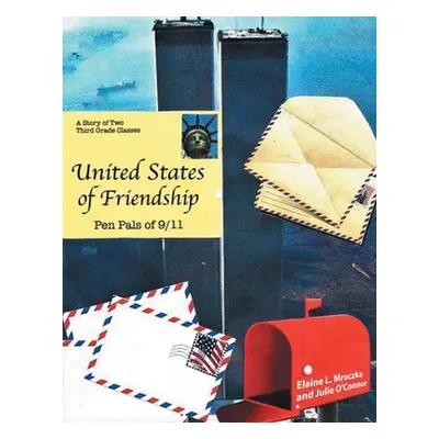 "United States of Friendship: Pen Pals of 9-11" - "" ("Mroczka Elaine L.")