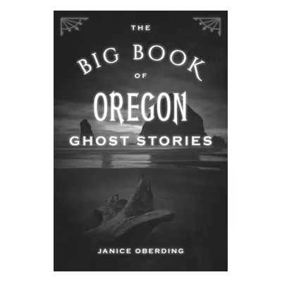 "The Big Book of Oregon Ghost Stories" - "" ("Oberding Janice")