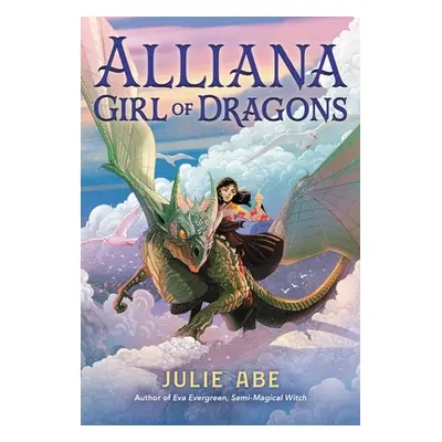 "Alliana, Girl of Dragons" - "" ("Abe Julie")