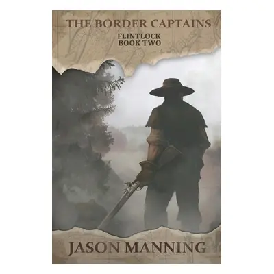 "The Border Captains" - "" ("Manning Jason")