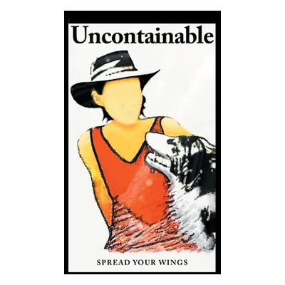 "Uncontainable: Spread Your Wings" - "" ("Shepherd Lucy")