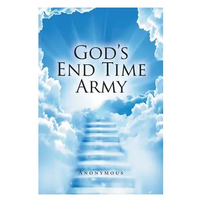 "God's End Time Army" - "" ("Anonymous")