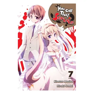 "You Call That Service?, Vol. 7 (Light Novel)" - "" ("Morita Kisetsu")