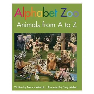 "Alphabet Zoo: Animals from A to Z" - "" ("Wolcott Nancy")