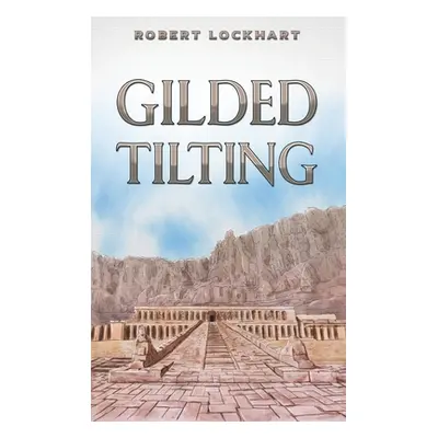 "Gilded Tilting" - "" ("Lockhart Robert")