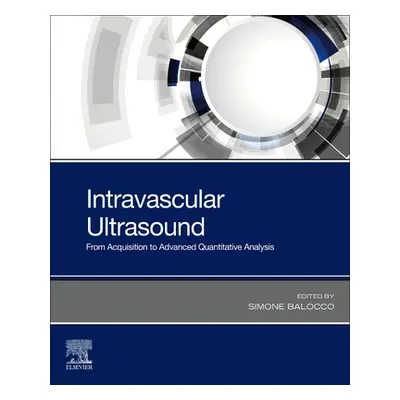 "Intravascular Ultrasound: From Acquisition to Advanced Quantitative Analysis" - "" ("Balocco Si