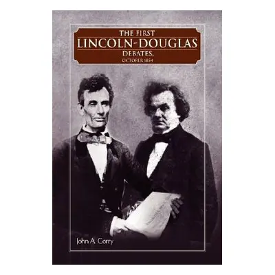 "The First Lincoln - Douglas Debates, October 1854" - "" ("Corry John A.")