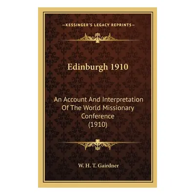 "Edinburgh 1910: An Account And Interpretation Of The World Missionary Conference (1910)" - "" (