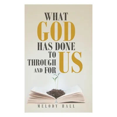 "What God Has Done to Us, through Us, and for Us" - "" ("Hall Melody")