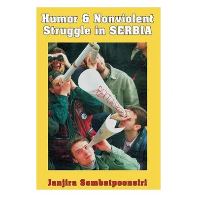 "Humor and Nonviolent Struggle in Serbia" - "" ("Sombatpoonsiri Janjira")