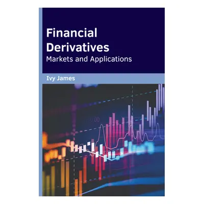 "Financial Derivatives: Markets and Applications" - "" ("James Ivy")