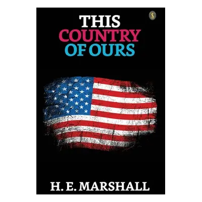 "This Country Of Ours" - "" ("Marshall H. E.")