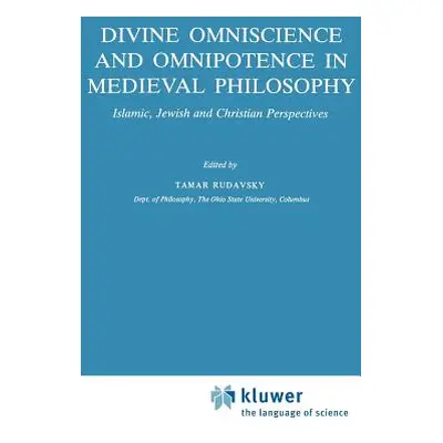 "Divine Omniscience and Omnipotence in Medieval Philosophy: Islamic, Jewish and Christian Perspe