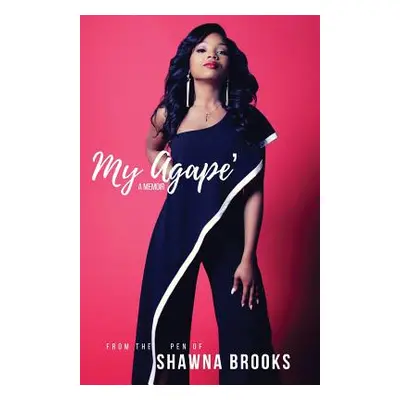 "My Agape': A Memoir" - "" ("Brooks Shawna")