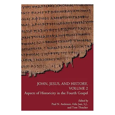 "John, Jesus, and History, Volume 2: Aspects of Historicity in the Fourth Gospel" - "" ("Anderso