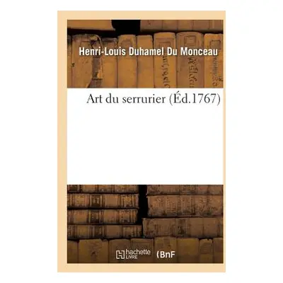 "Art Du Serrurier" - "" ("Duhamel Du Monceau Henri-Louis")