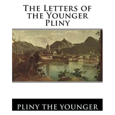 "The Letters of the Younger Pliny" - "" ("Melmoth William")