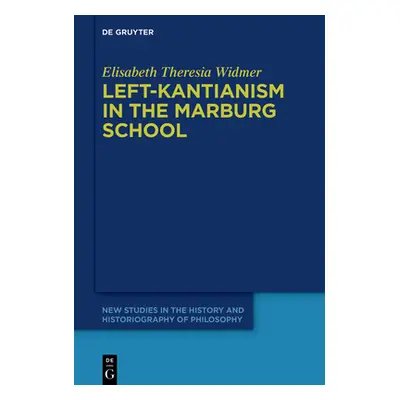 "Left-Kantianism in the Marburg School" - "" ("Widmer Elisabeth Theresia")