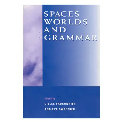 "Spaces, Worlds, and Grammar" - "" ("Fauconnier Gilles")