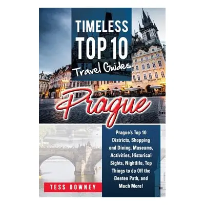 "Prague: Prague's Top 10 Districts, Shopping and Dining, Museums, Activities, Historical Sights,